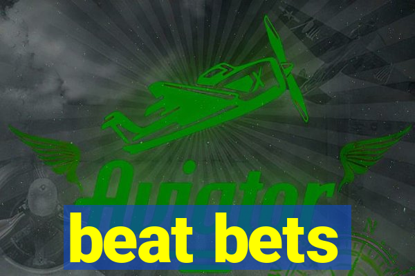 beat bets